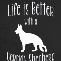 Life Is Better With A German Shepherd Dog Lover T Shirt 37597933