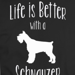Life Is Better With A Schnauzer Dog Lover T Shirt 37597945