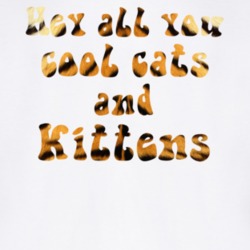 Hey All You Cool Cats And Kittens Tiger Stripe T Shirt 37751779