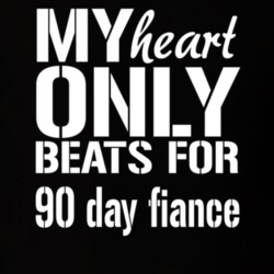 My Heart Only Beats For 90 Day Fiance T Shirt 37854033