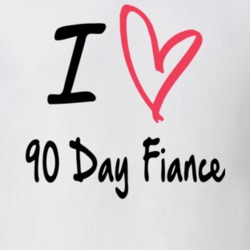 I Love 90 Day Fiance T Shirt 37854037