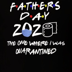 Fathers Day The One Where I Was Quarantined 2020 Friends T Shirt 37996697