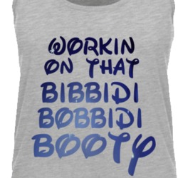 Workin On That Bibbidi Bobbidi Booty Workout Tanktop 38090545