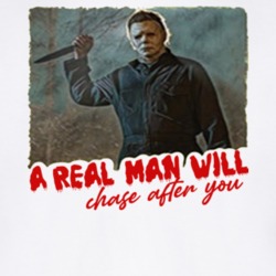 A Real Man Will Chase After You Myers T Shirt 38352853