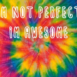 I'm Not Perfect I'm Awesome Tie Dye 39117041