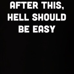 After This Hell Should Be Easy T Shirt 39117738