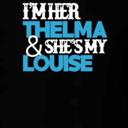 I'm Her Thelma She's My Louise T Shirt 39158678