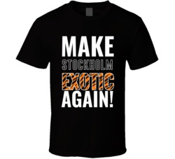 Stockholm Make City Exotic Again Joe Exotic Tiger King Parody T Shirt 37805441
