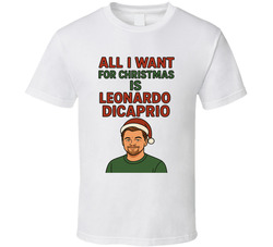 All I Want For Christmas Is Leonardo Dicaprio Celebrity Crush T Shirt 40355747