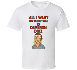 All I Want For Christmas Is Cameron Diaz Celebrity Crush T Shirt 40355749