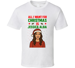 All I Want For Christmas Is Jessica Alba Celebrity Crush T Shirt 40355753