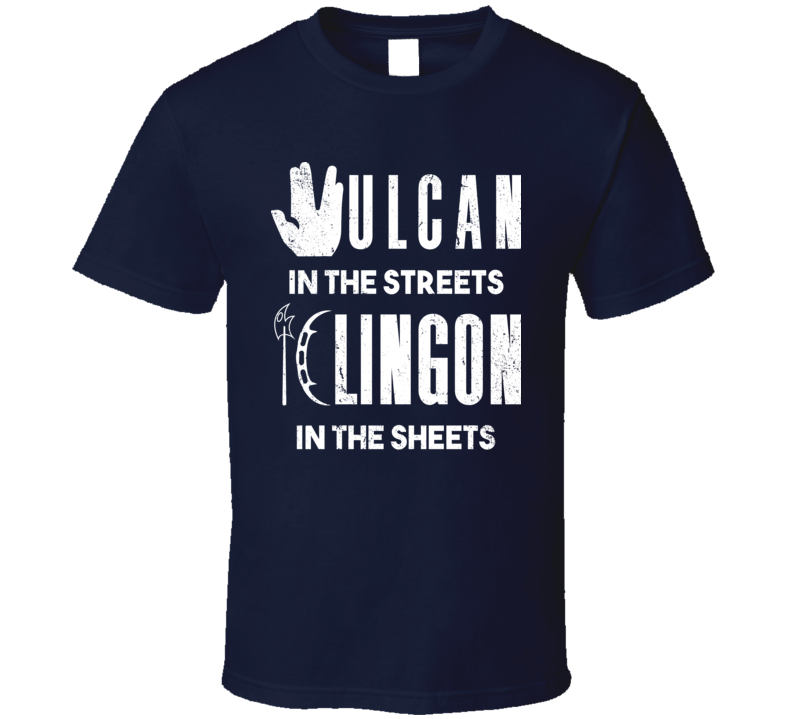 Vulcan In The Streets Klingon In The Sheets Star Trek Grunge T Shirt