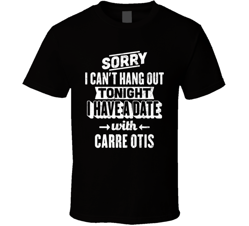 Can&#039;t Hangout Tonight I Have A Date With Carre Otis Sexiest Women