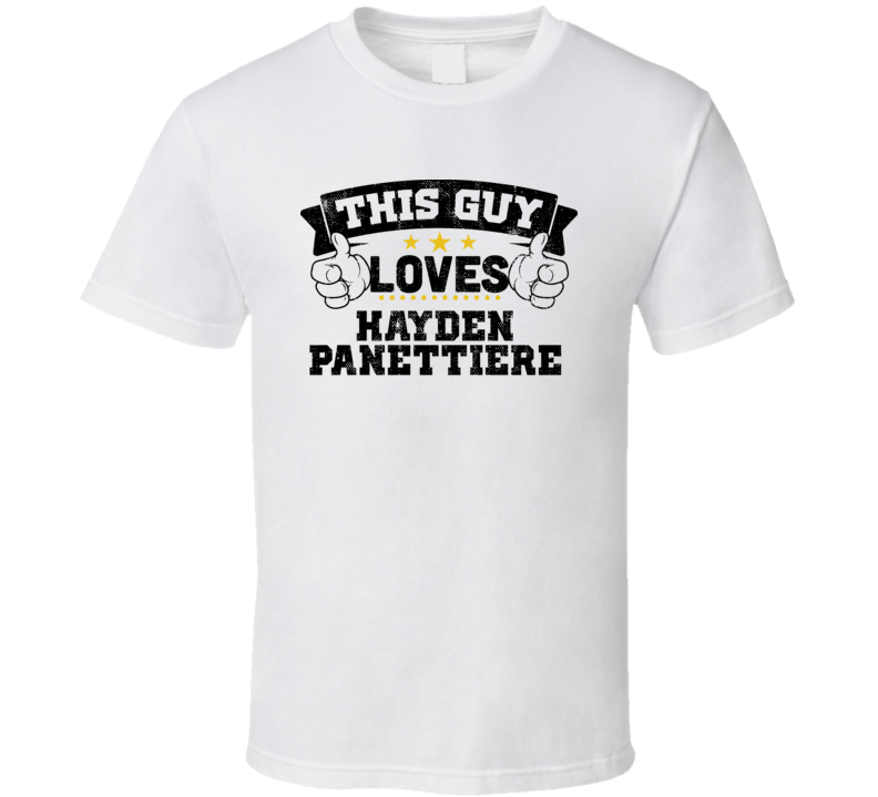 This Guy Loves Hayden Panettiere Sexiest Women Fan T Shirt