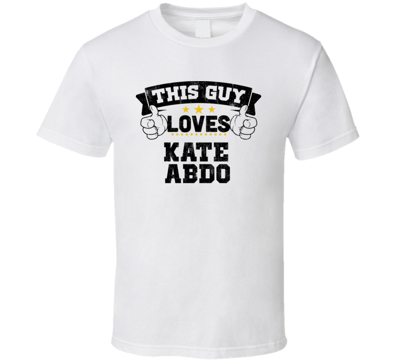 This Guy Loves Kate Abdo Sexiest Women Fan T Shirt