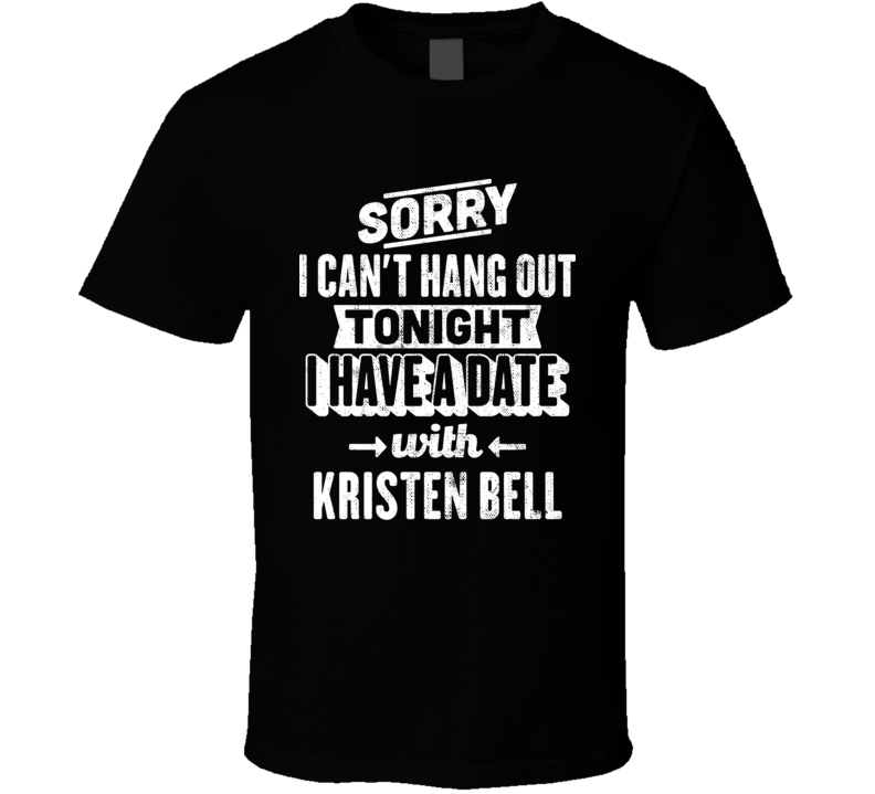 Can&#039;t Hangout Tonight I Have A Date With Kristen Bell Sexiest Wom