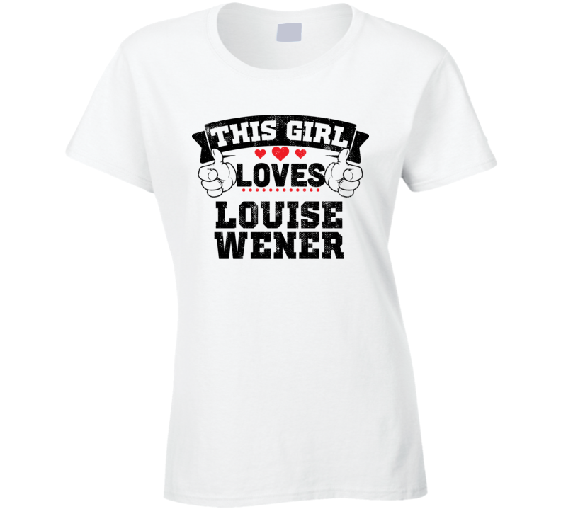 This Girl Loves Louise Wener Sexiest Women Fan T Shirt