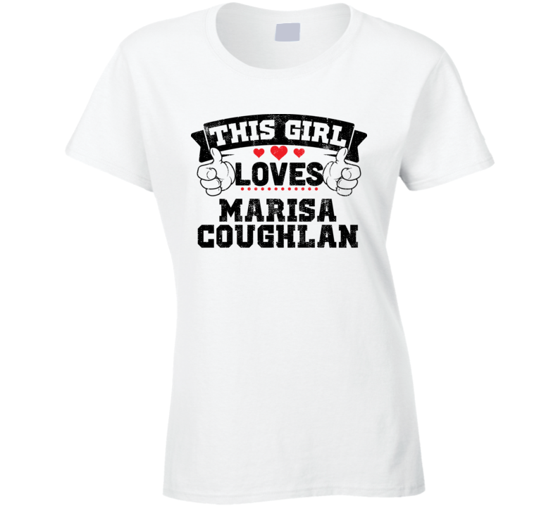 This Girl Loves Marisa Coughlan Sexiest Women Fan T Shirt