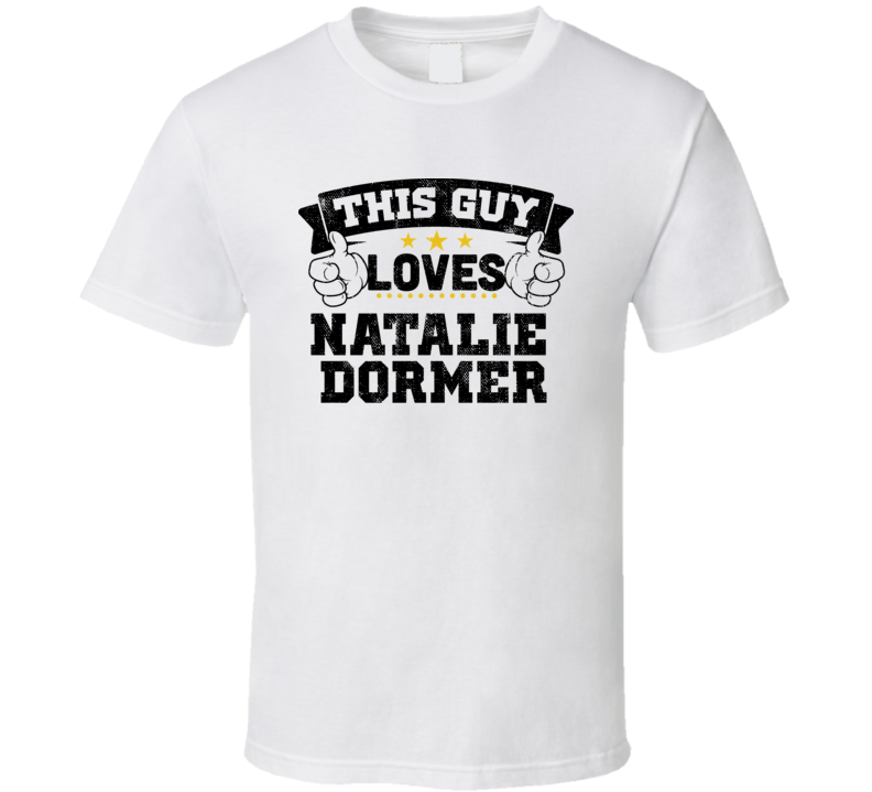 This Guy Loves Natalie Dormer Sexiest Women Fan T Shirt