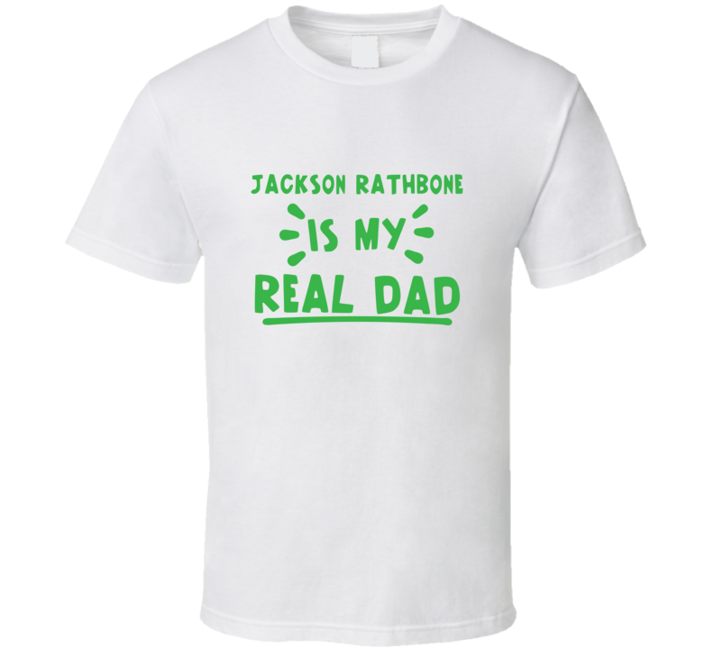 Jackson Rathbone Is My Real Dad Funny Fan T Shirt