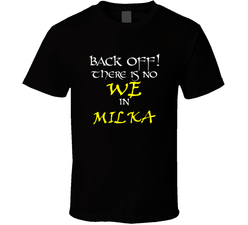 Milka There Is No We In Milka T shirt
