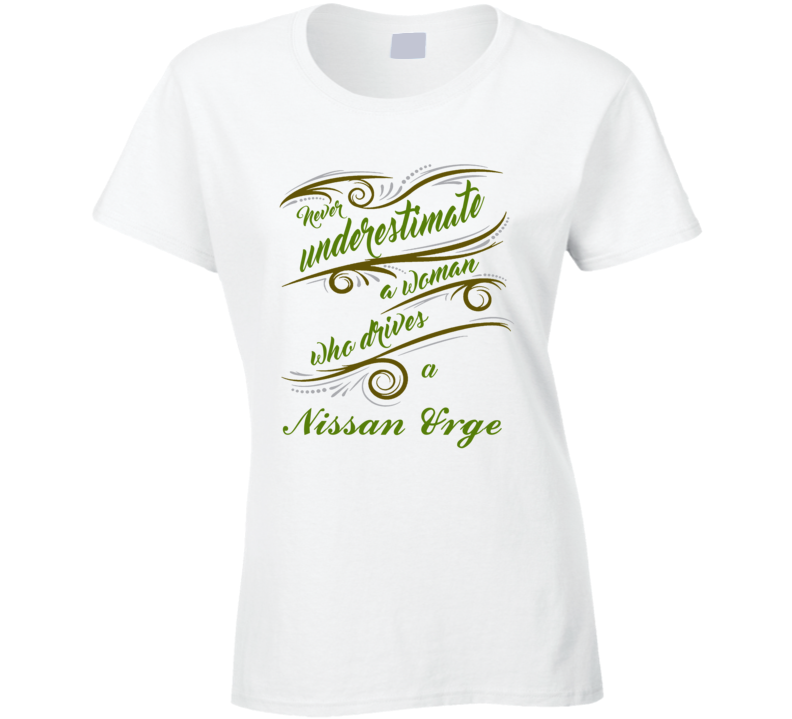 Never Underestimate Woman Who Drives Nissan Urge Car T shirt