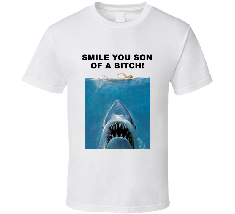 Jaws Shark Head Smile You Son Of A Bitch Movie Quotes T Shirt
