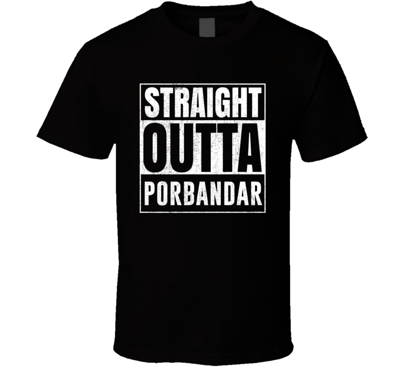 Straight Outta Porbandar India City Grunge Parody Cool T Shirt