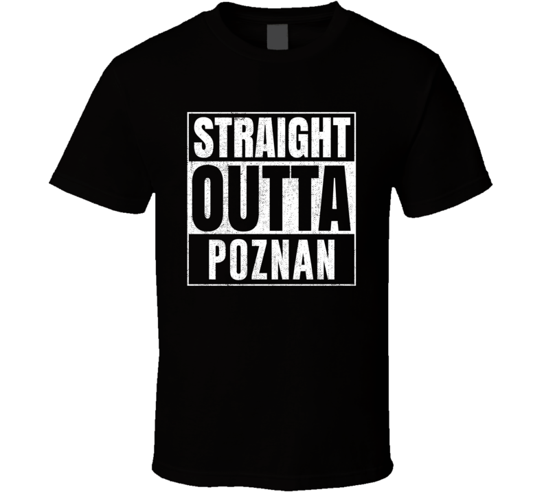 Straight Outta Poznan Poland City Grunge Parody Cool T Shirt