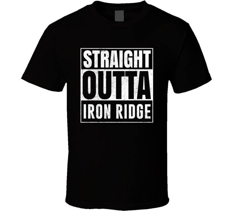 Straight Outta Iron Ridge Wisconsin City Grunge Parody Cool T Shirt