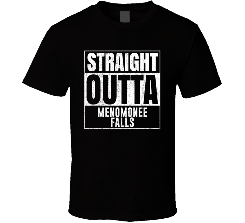 Straight Outta Menomonee Falls Wisconsin City Grunge Parody Cool T Shi