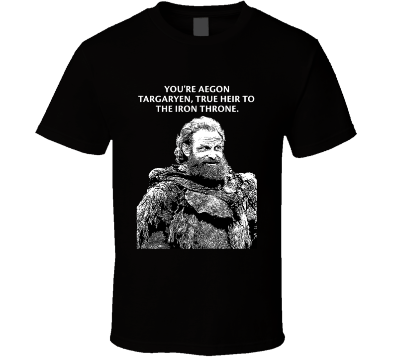 Game Of Thrones Tormund Giantsbane You&#039;re Aegon Targaryen True He