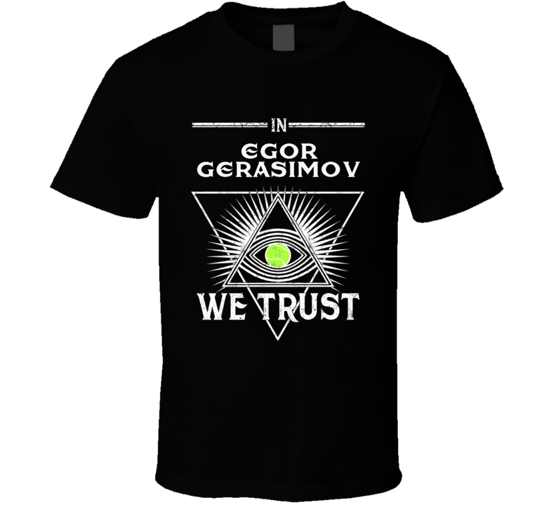 Egor Gerasimov In Tennis Player We Trust Belarus Athlete Fan T Shirt
