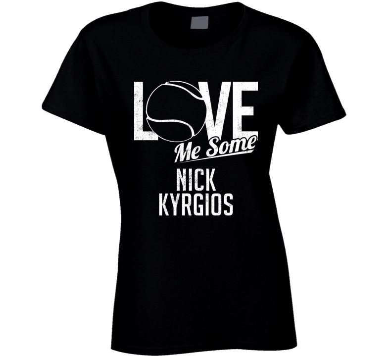 Nick Kyrgios Love Me Some Tennis Player Australia Athlete Fan T Shirt