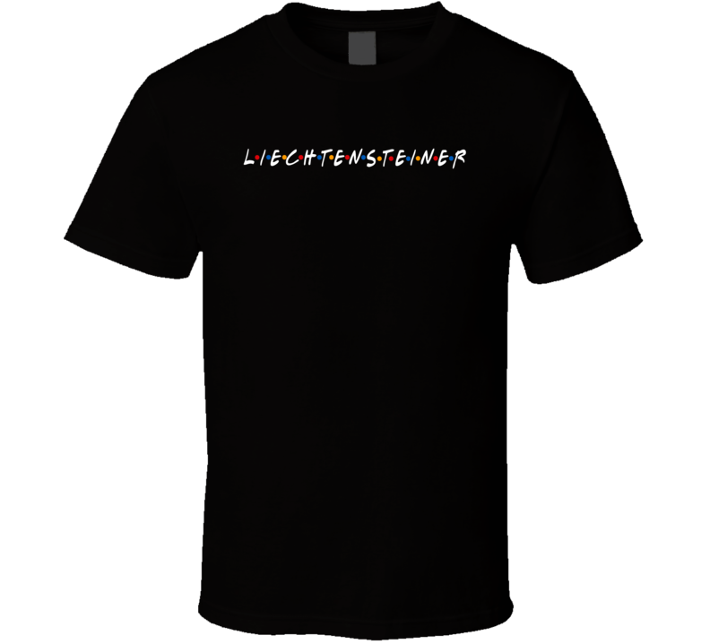 Liechtensteiner Liechtenstein Nationality Funny Friend Parody T Shirt