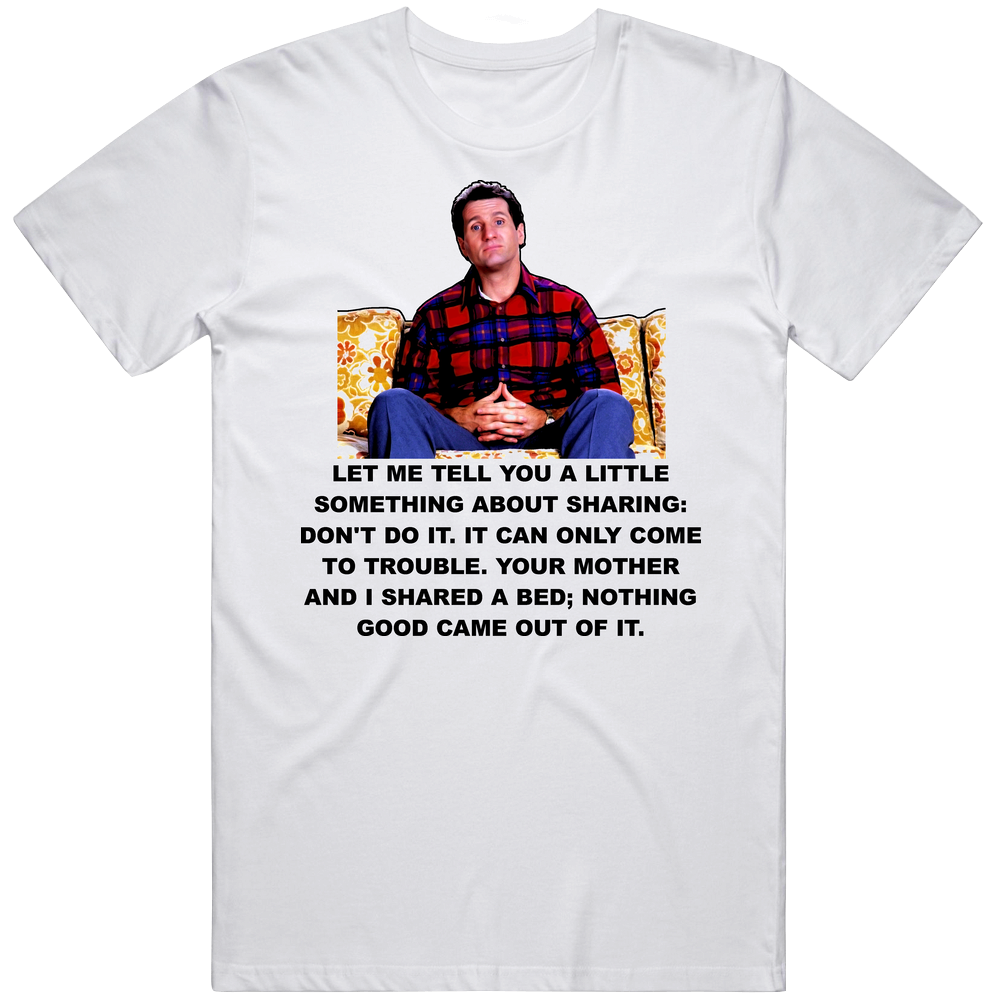 Al Bundy Quote Tv Married With Children Funny T Shirt