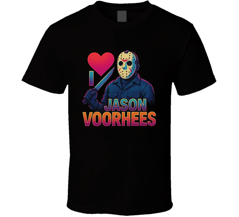 I Love Jason Voorhees Friday The 13th Movie T Shirt