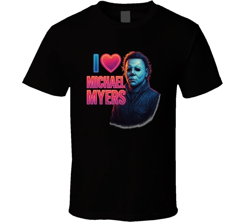 I Love Michael Myers Halloween Horror Movie T Shirt