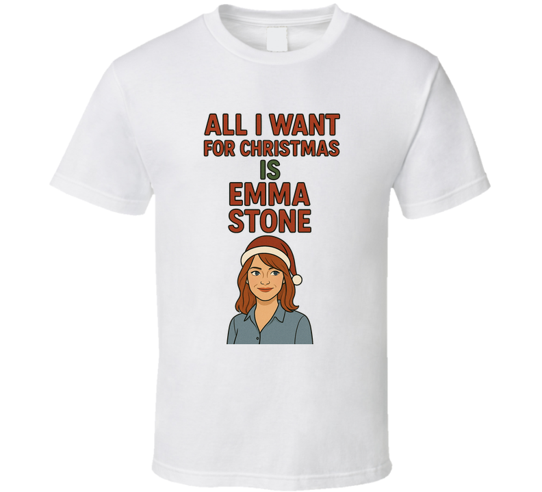 All I Want For Christmas Is Emma Stone Celebrity Crush T Shirt