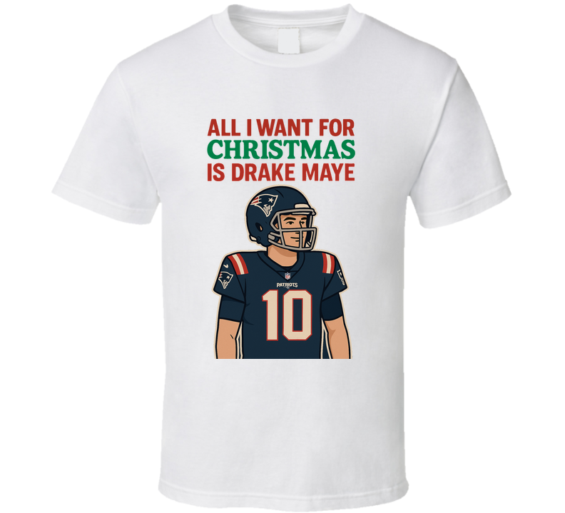 All I Want For Christmas Is Drake Maye Football T Shirt