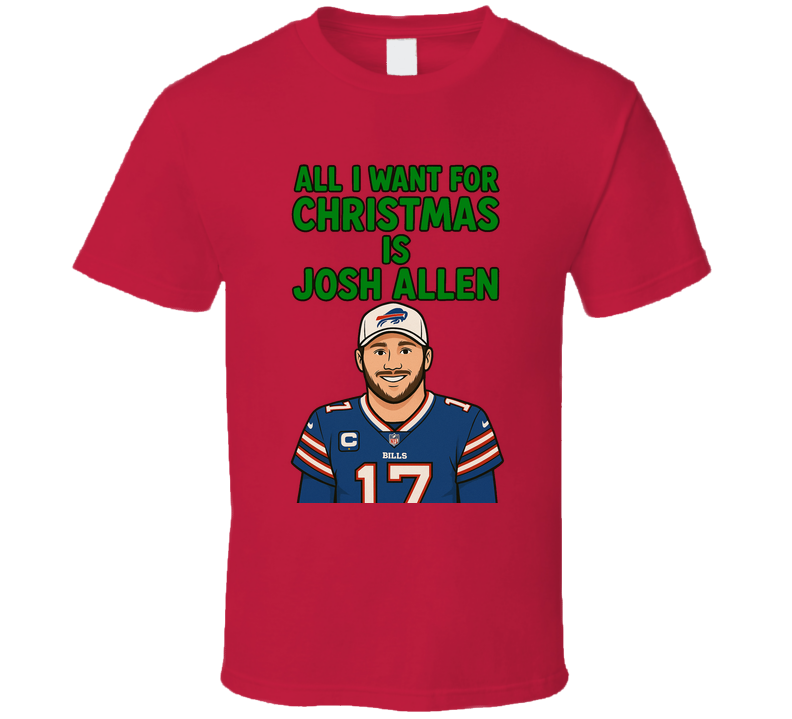 All I Want For Christmas Is Josh Allen Football Fan T Shirt