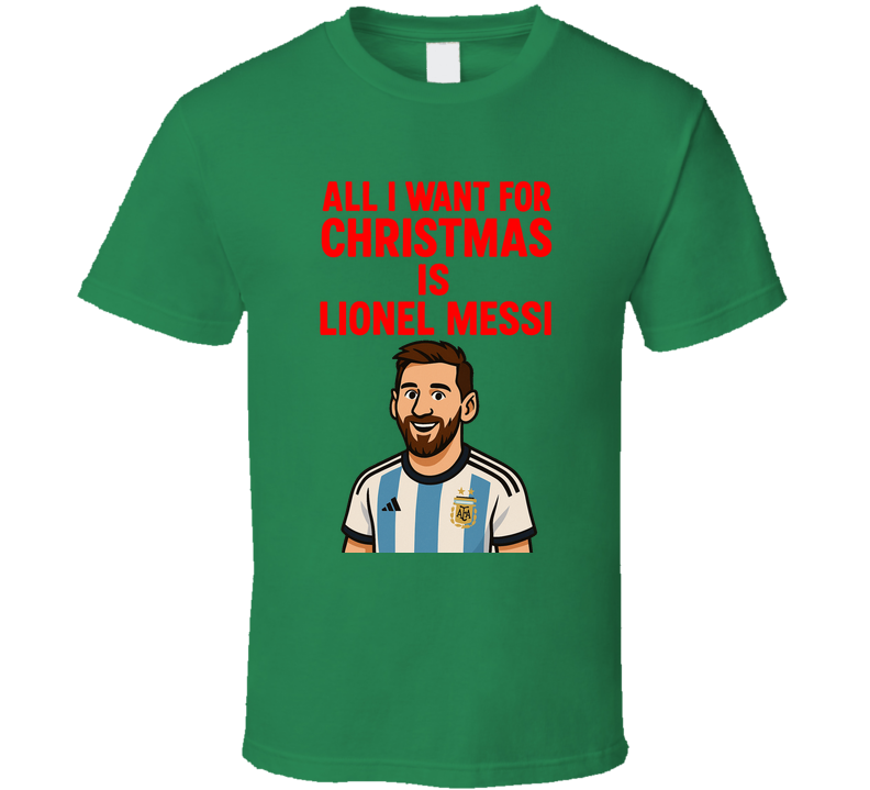 All I Want For Christmas Is Lionel Messi Soccer T Shirt