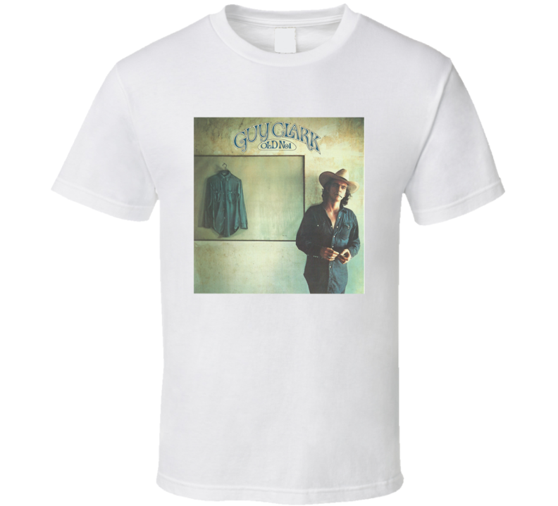 Guy Clark Old No 1 Best Country Album For Rock Music Fans T Shirt