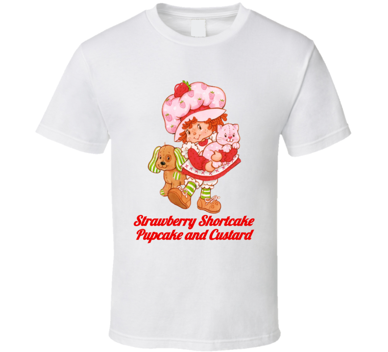 Strawberry Shortcake Pupcake And Custard Retro Cartoon Fan T Shirt Strawberry Shortcake Pupcake And Custard Retro Cartoon Fan T Shirt
