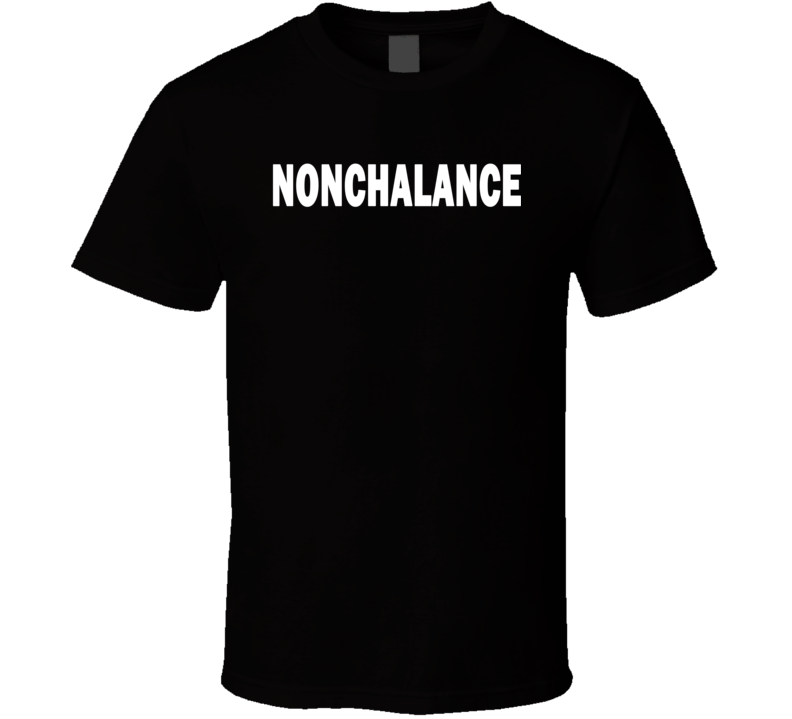 Nonchalance Sweatshirt Funny Tv Show Personality Fan T Shirt