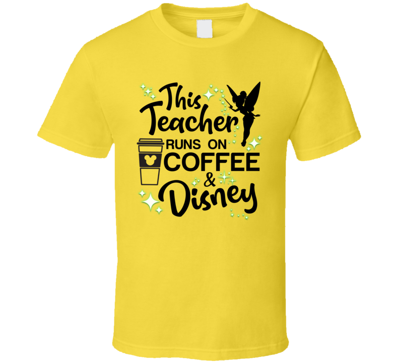 This Teacher Runs On Coffee And Disney T Shirt This Teacher Runs On Coffee And Disney T Shirt