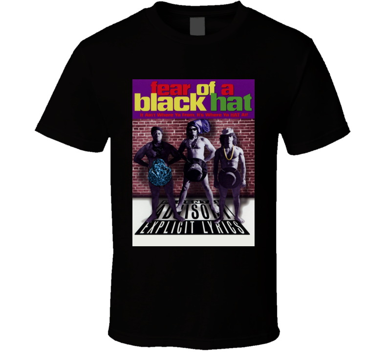 Fear Of A Black Hat Movie 90s Comedy Documentary Music Film Fan T Shirt Fear Of A Black Hat Movie 90s Comedy Documentary Music Film Fan T Shirt