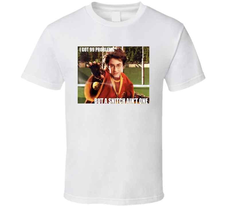 I Got 99 Problems But A Snitch Ain't One Rap Movie Song Pun Funny T Shirt I Got 99 Problems But A Snitch Ain't One Rap Movie Song Pun Funny T Shirt