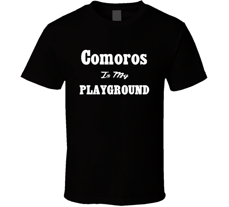 Comoros Is My Playground Funny T Shirt Comoros Is My Playground Funny T Shirt