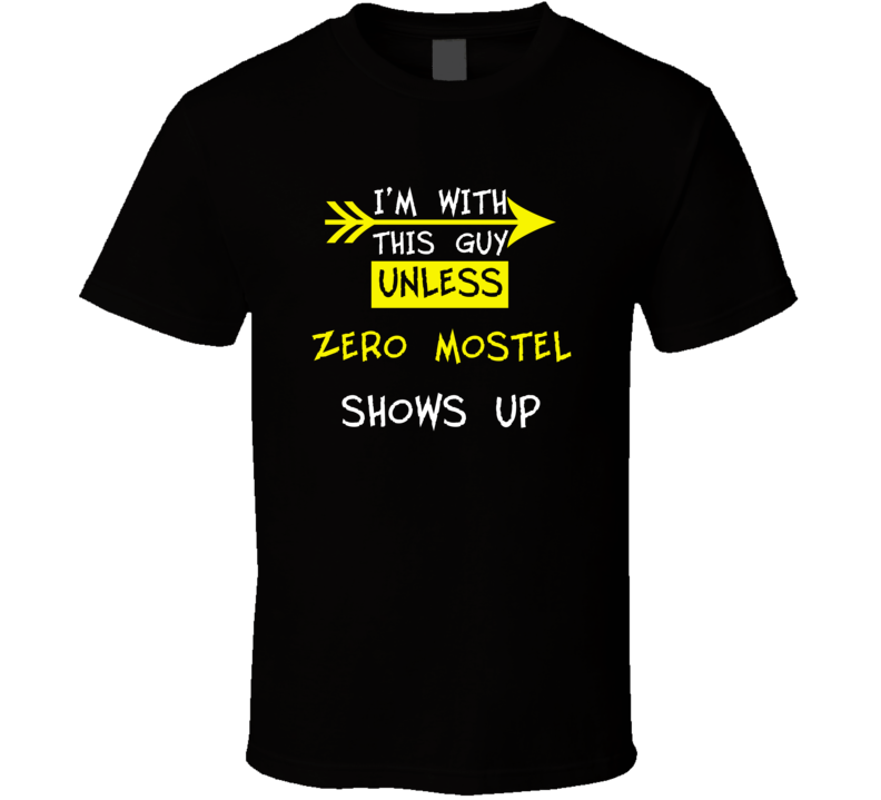 I'm With This Guy Until Zero Mostel Shows Up Celebrities T Shirt I'm With This Guy Until Zero Mostel Shows Up Celebrities T Shirt
